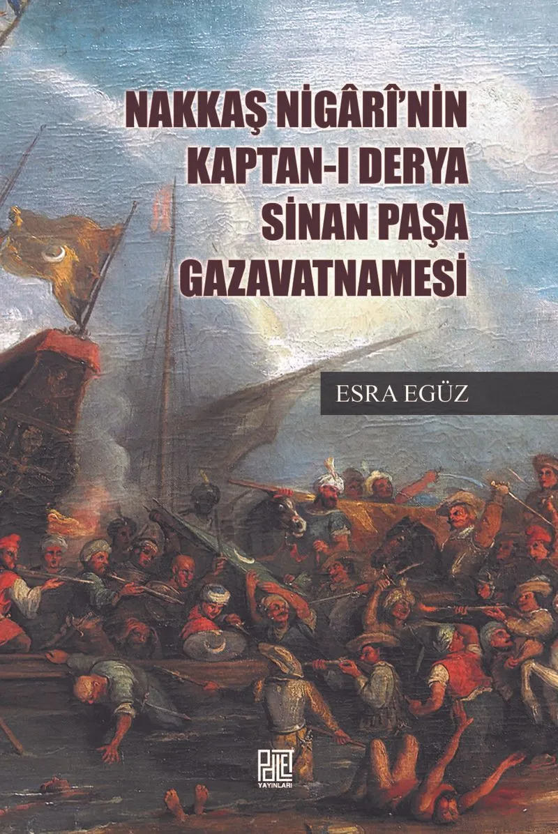 Nakkaş Nigar&icirc;'nin Kapran-ı Derya Sinan Paşa Gazavatnamesi