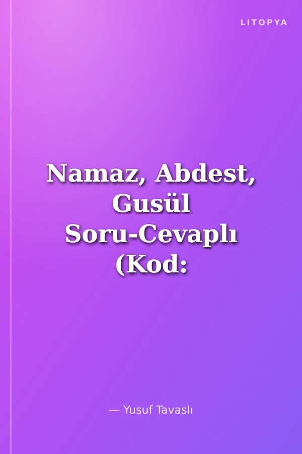 Namaz, Abdest, Gusül Soru-Cevaplı (Kod: E12)