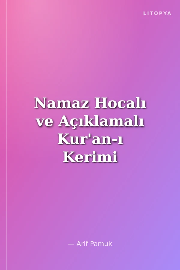 Namaz Hocalı ve Açıklamalı Kur'an-ı Kerimi Okumaya Başlıyorum (Elifba-002/P10)