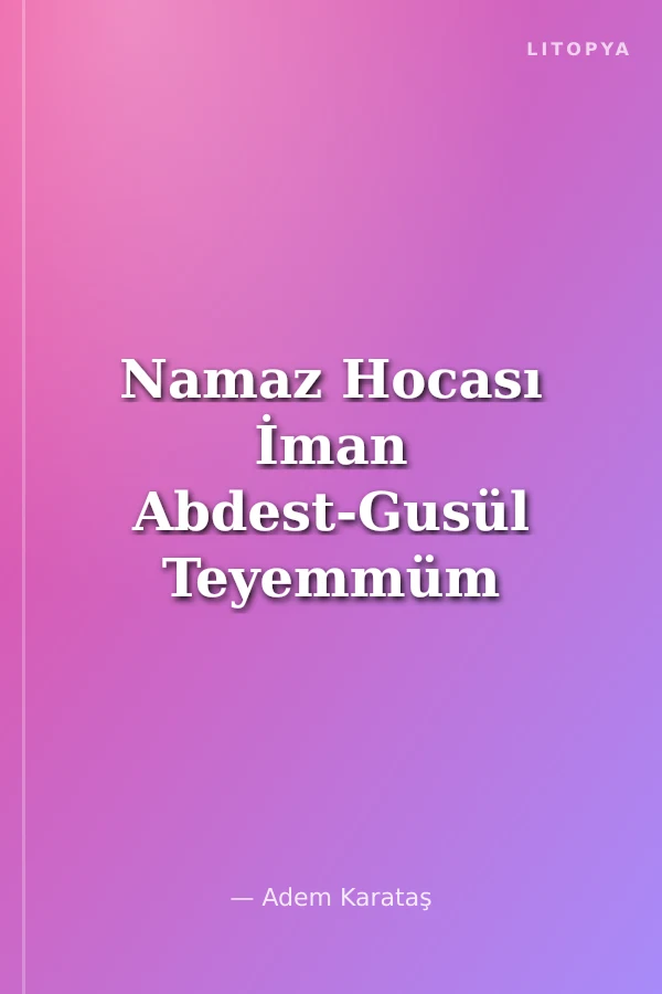 Namaz Hocası İman Abdest-Gusül Teyemmüm