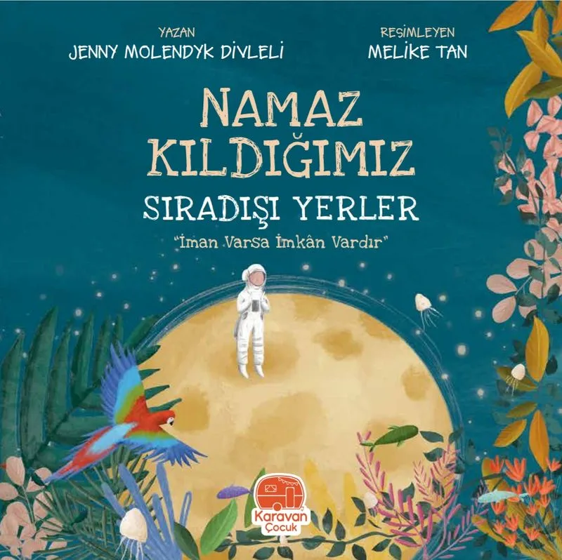Namaz Kıldığımız Sıradışı Yerler &ldquo;İman Varsa İmkan Vardır&rdquo;