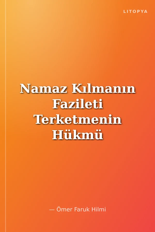 Namaz Kılmanın Fazileti Terketmenin Hükmü