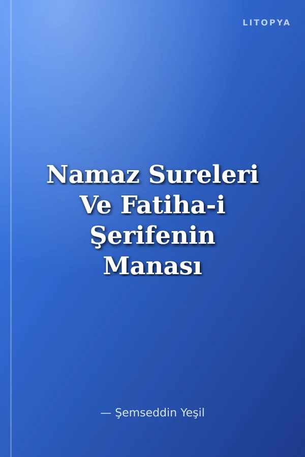 Namaz Sureleri Ve Fatiha-i Şerifenin Manası