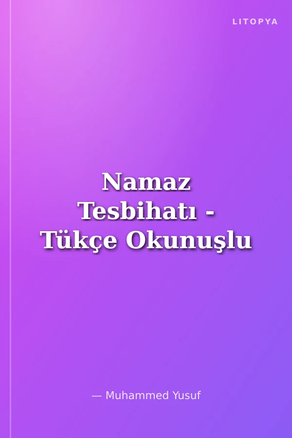 Namaz Tesbihatı - Tükçe Okunuşlu