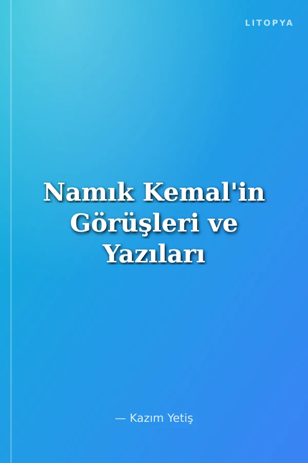Namık Kemal'in Görüşleri ve Yazıları
