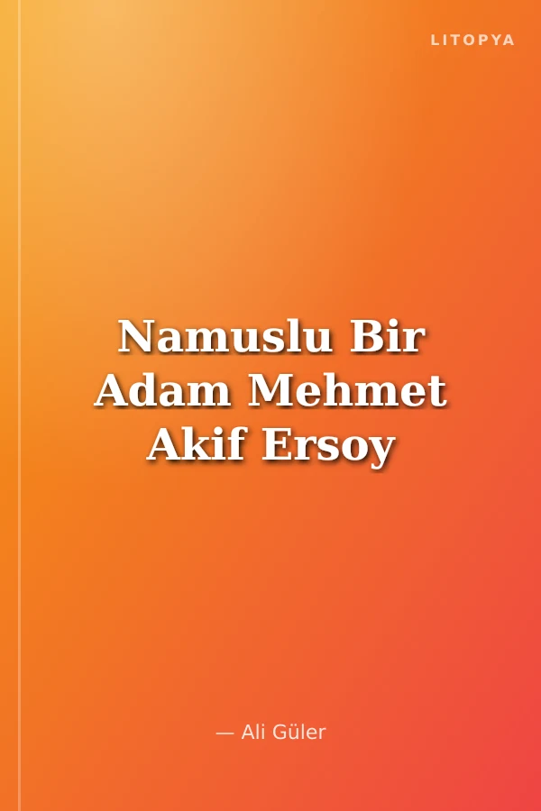 Namuslu Bir Adam Mehmet Akif Ersoy