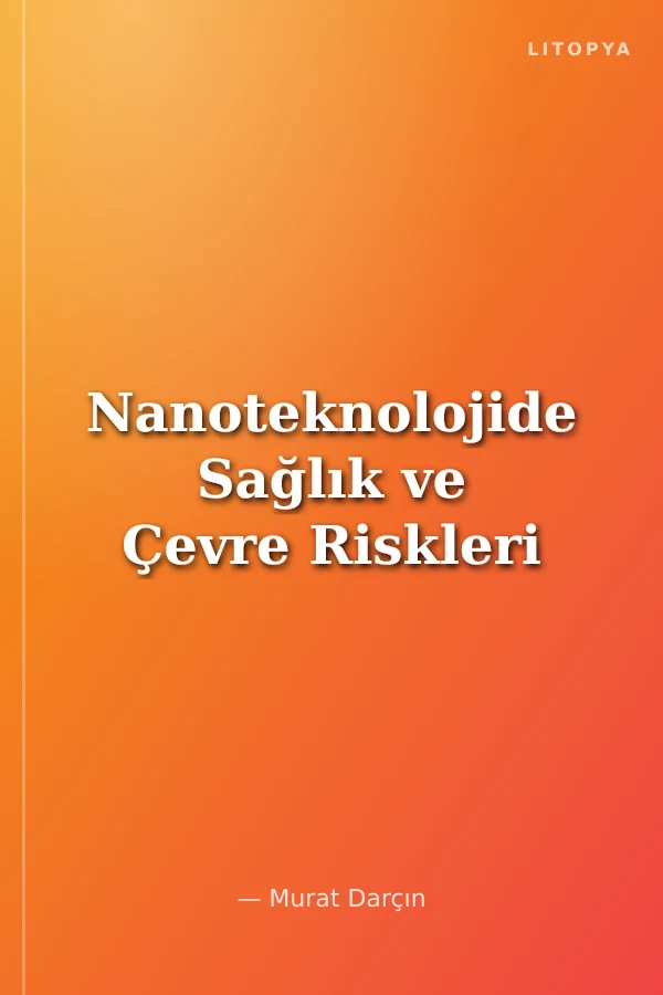 Nanoteknolojide Sağlık ve Çevre Riskleri