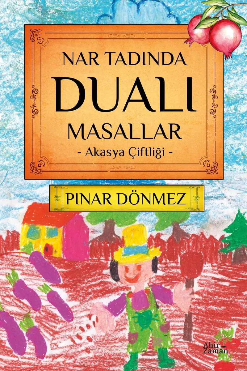 Nar Tadında Dualı Masallar Akasya Çiftliği