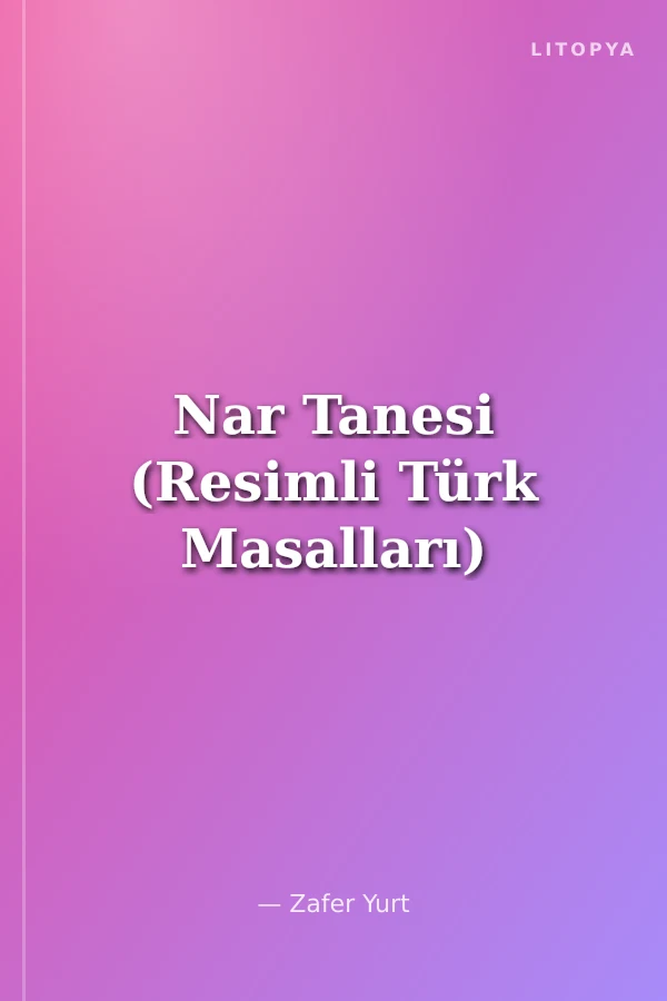 Nar Tanesi (Resimli Türk Masalları)