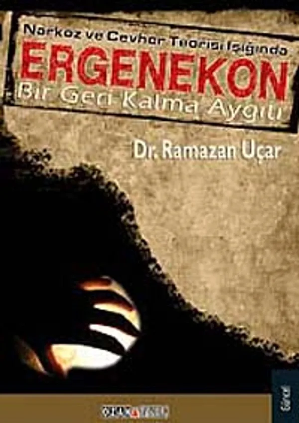 Narkoz ve Cevher Teorisi Işığında Ergenekon Bir Geri Kalma Aygıtı