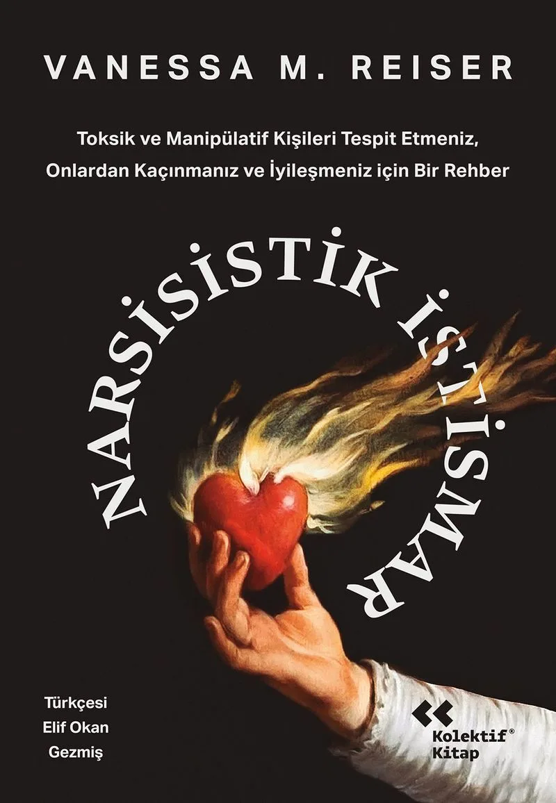 Narsisistik İstismar Toksik ve Manipülatif Kişileri Tespit Etmeniz, Onlardan Kaçınmanız ve İyileşmeniz için Bir Rehber