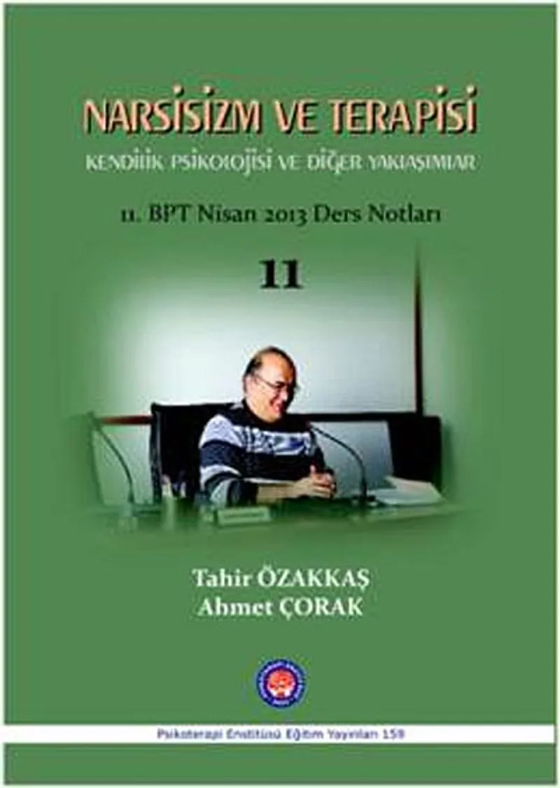 Narsisizm ve Terapisi Kendilik Psikolojisi ve Diğer Yaklaşımlar (11. BPT Nisan 2013 Ders Notları)