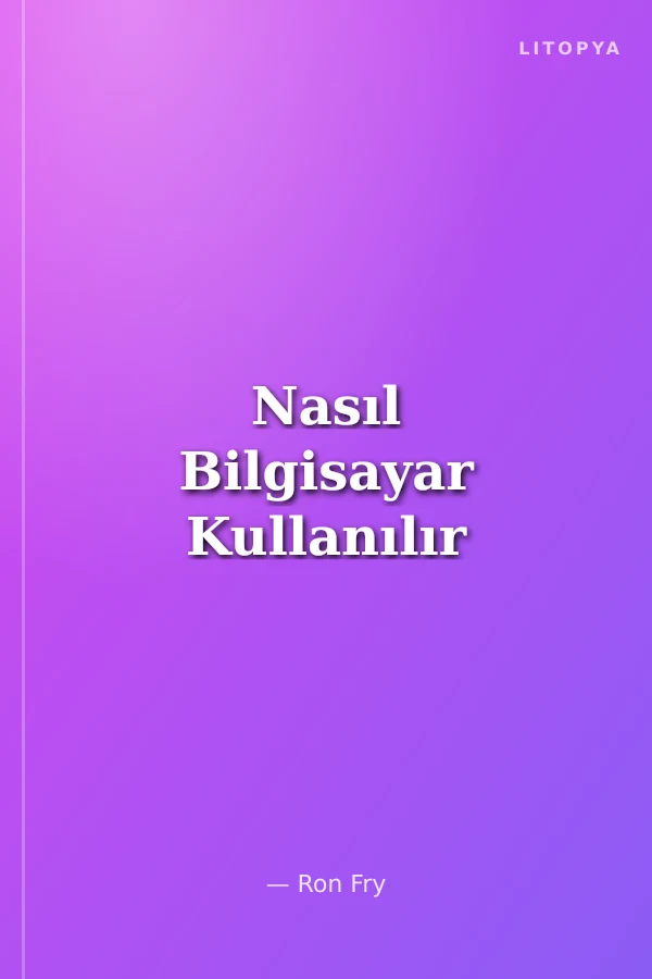 Nasıl Bilgisayar Kullanılır