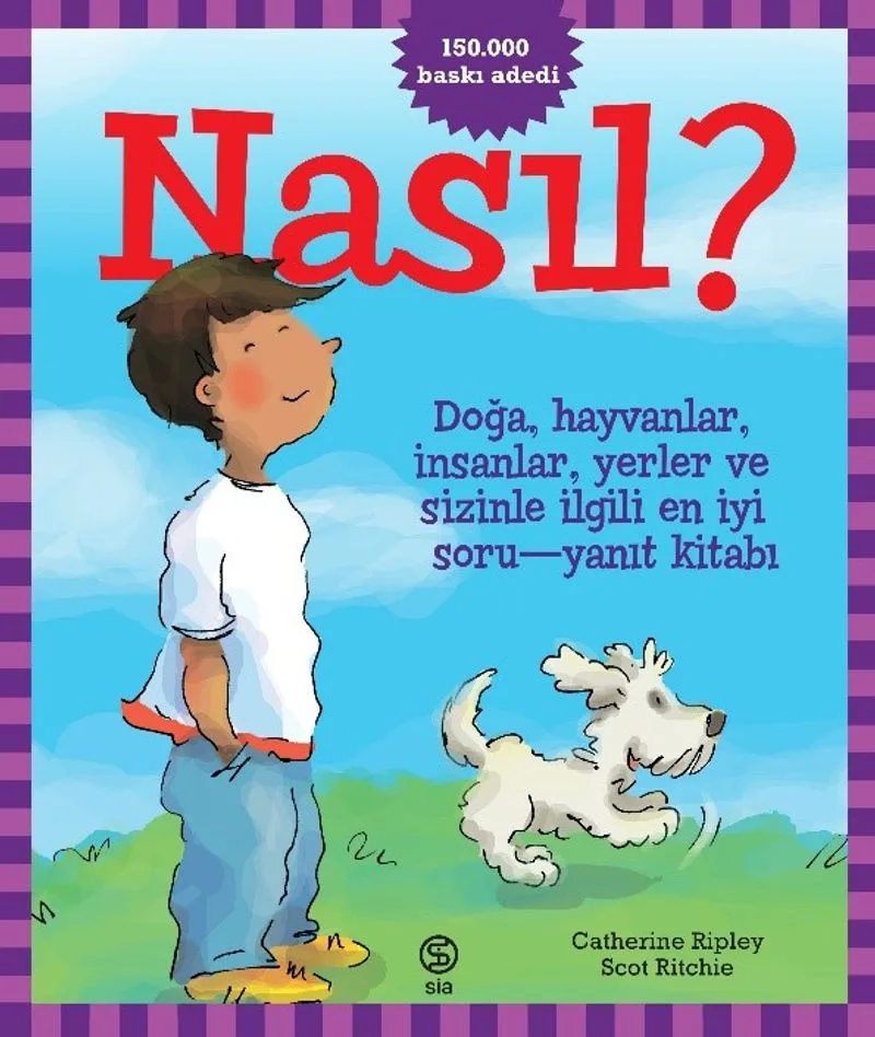 Nasıl? Doğa, Hayvanlar, İnsanlar, Yerler Ve Sizinle İlgili En İyi Soru-Yanıt Kitabı!