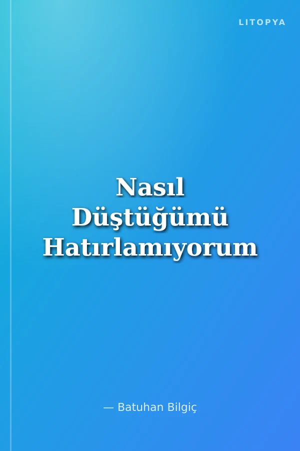 Nasıl Düştüğümü Hatırlamıyorum