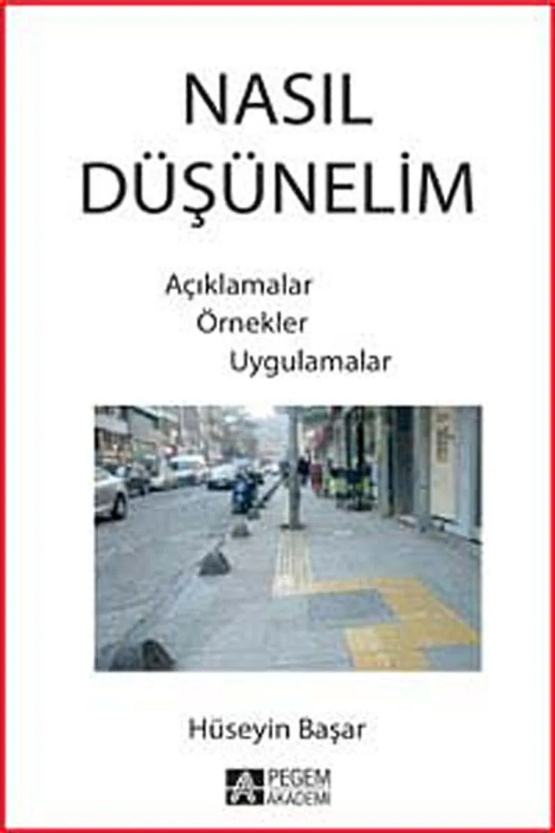 Nasıl Düşünelim Açıklamalar Örnekler Uygulamalar