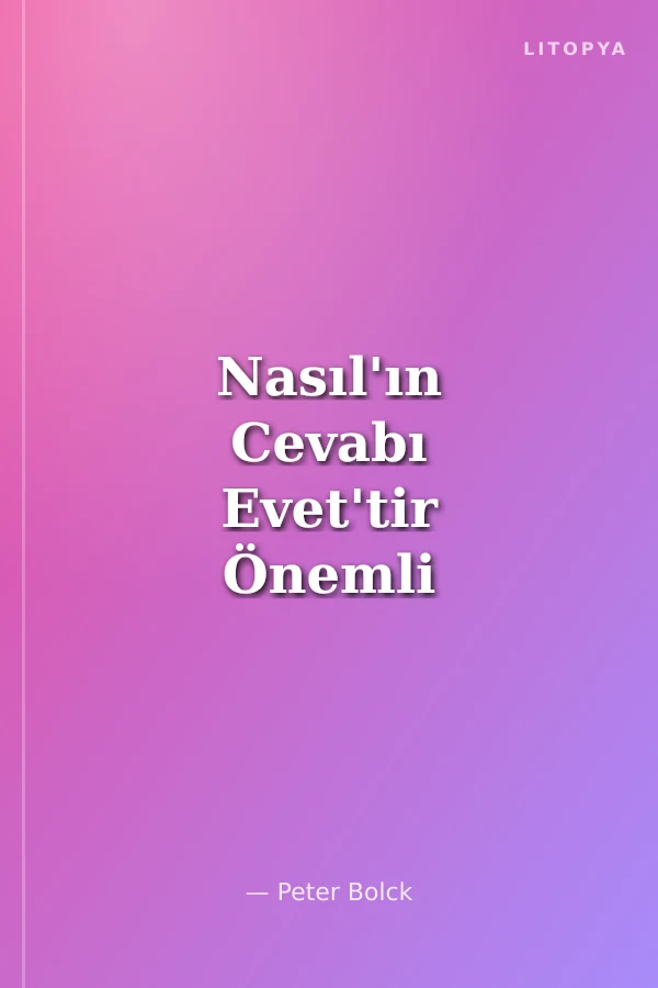 Nasıl'ın Cevabı Evet'tir Önemli Konularda Harekete Geçmek