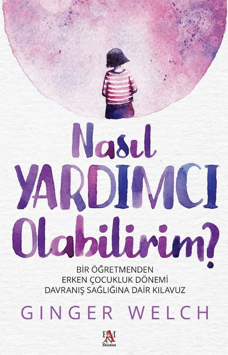 Nasıl Yardımcı Olabilirim? Bir Öğretmenden Erken Çocukluk Dönemi Davranış Sağlığına Dair Kılavuz