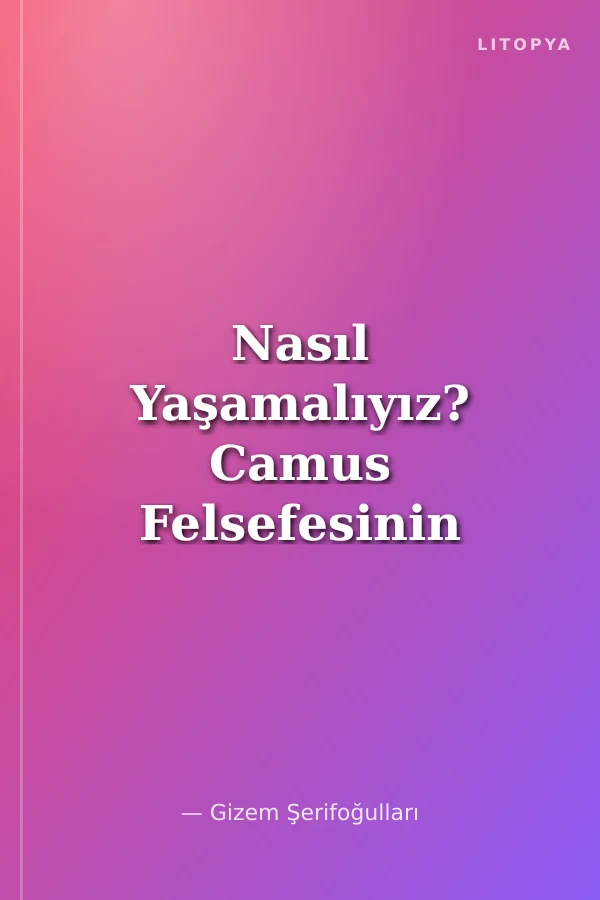 Nasıl Yaşamalıyız? Camus Felsefesinin Sinemayla Serimlenişi
