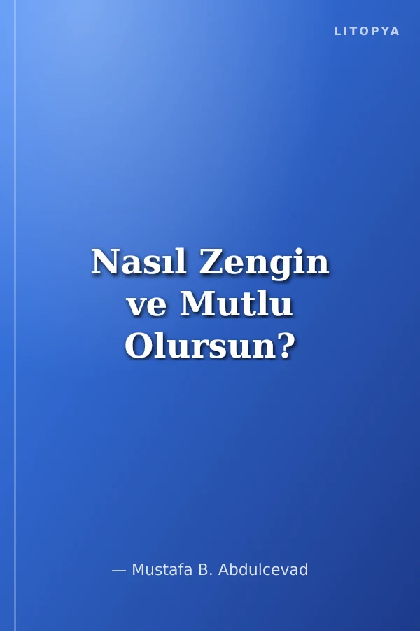 Nasıl Zengin ve Mutlu Olursun?