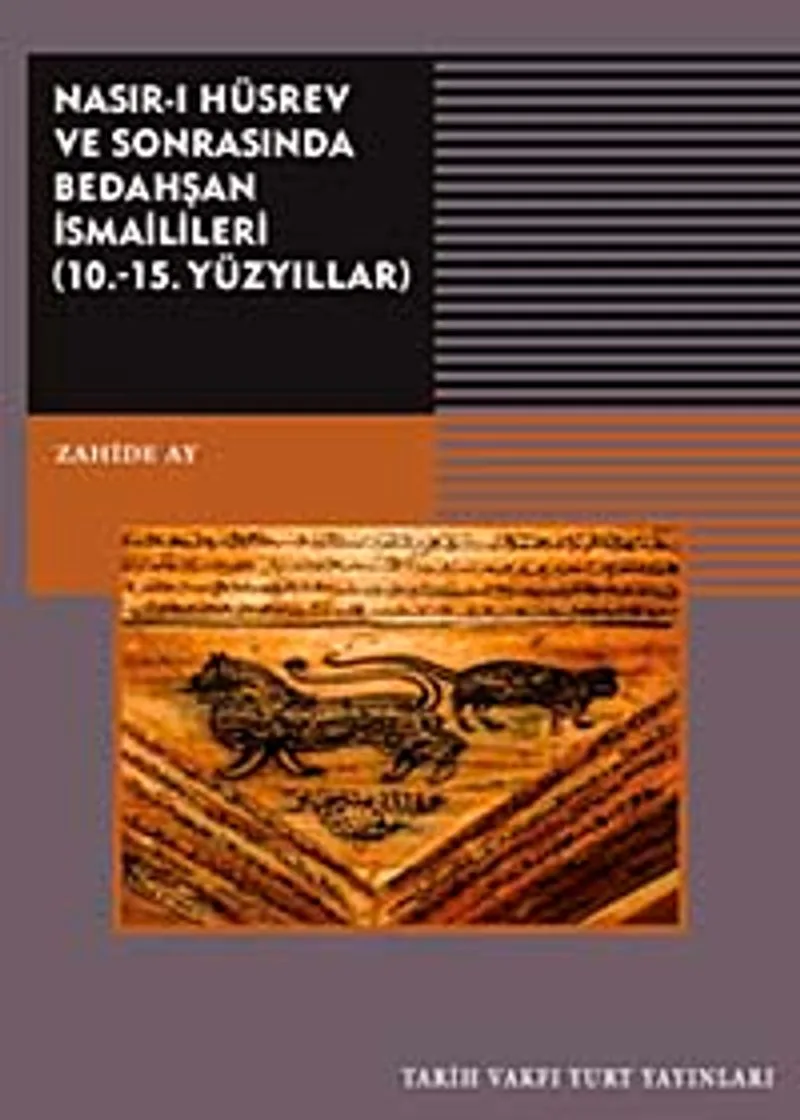 Nasır-ı Hüsrev ve Sonrasında Bedahşan İsmailileri (10.-15. Yüzyıllar)