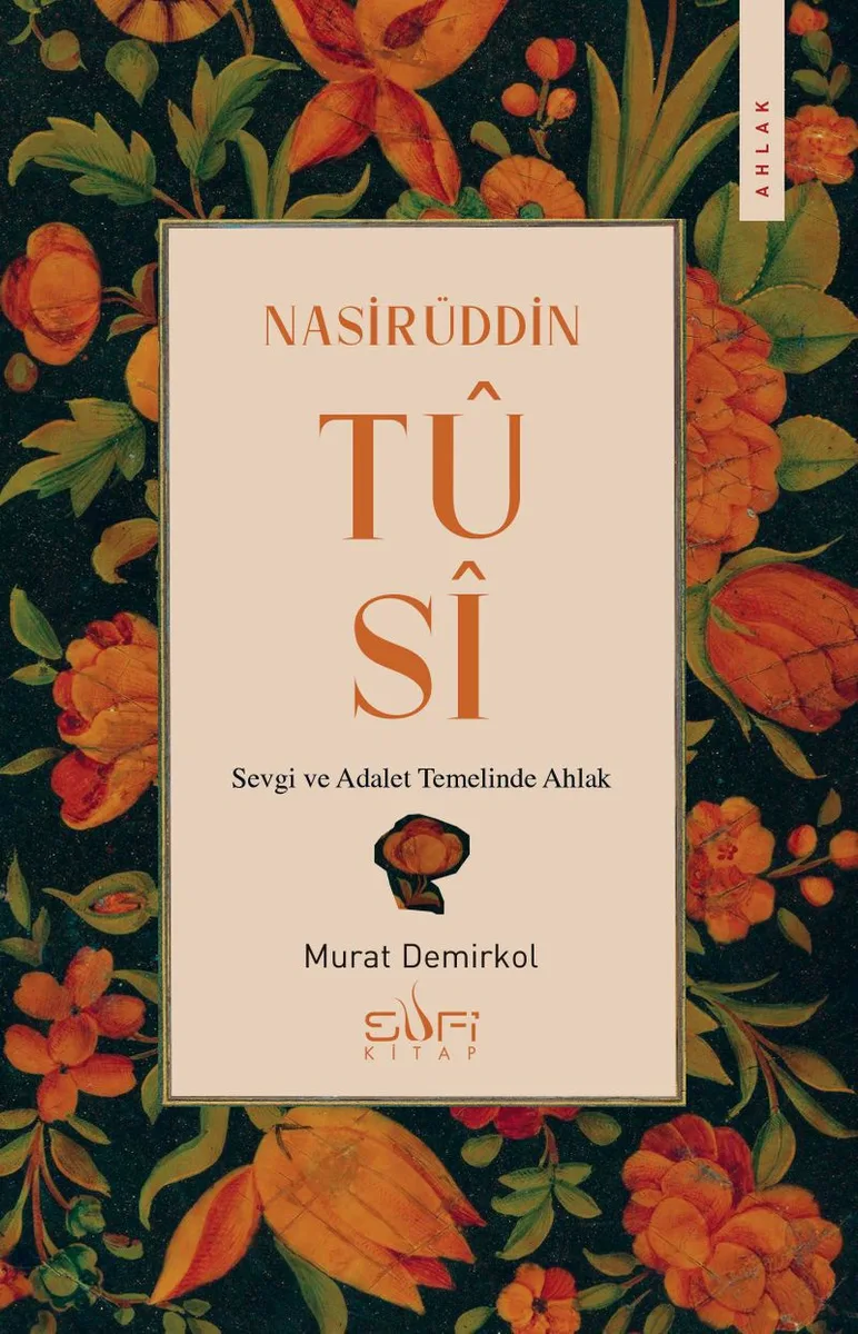 Nasirüddin Tusi Sevgi ve Adalet Temelinde Ahlak