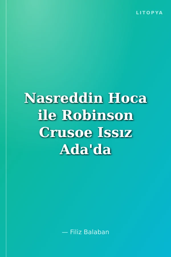 Nasreddin Hoca ile Robinson Crusoe Issız Ada'da