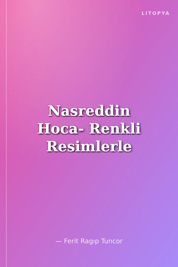 Nasreddin Hoca- Renkli Resimlerle