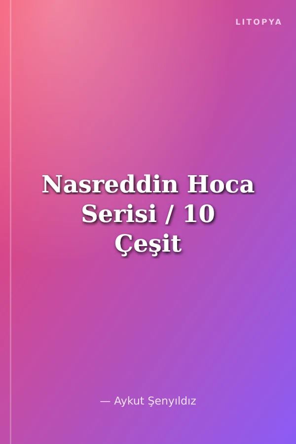 Nasreddin Hoca Serisi / 10 Çeşit