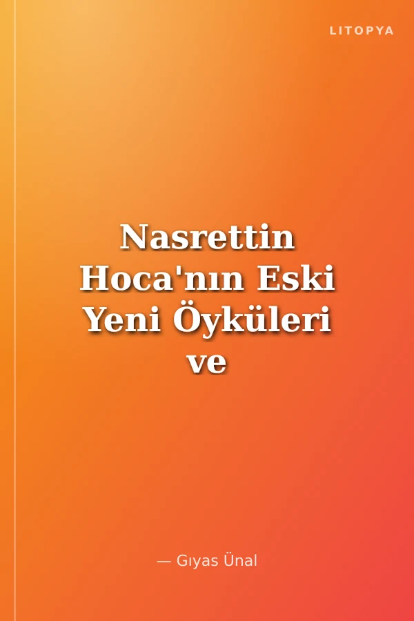 Nasrettin Hoca'nın Eski Yeni Öyküleri ve Öğretileri