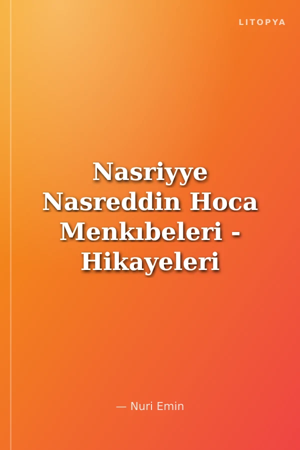 Nasriyye Nasreddin Hoca Menkıbeleri - Hikayeleri - Fıkraları