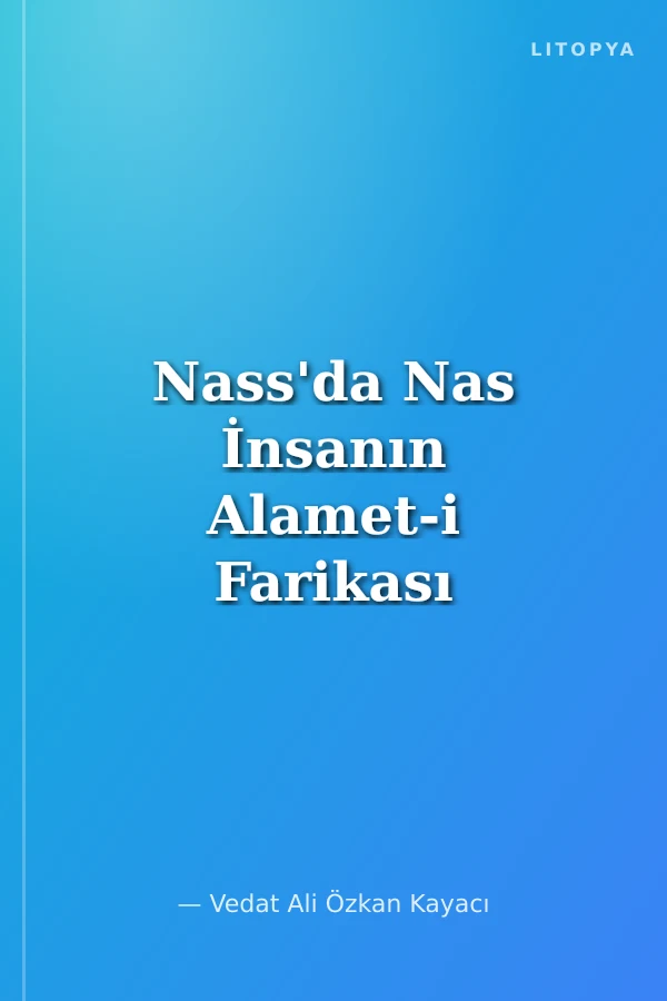 Nass'da Nas İnsanın Alamet-i Farikası