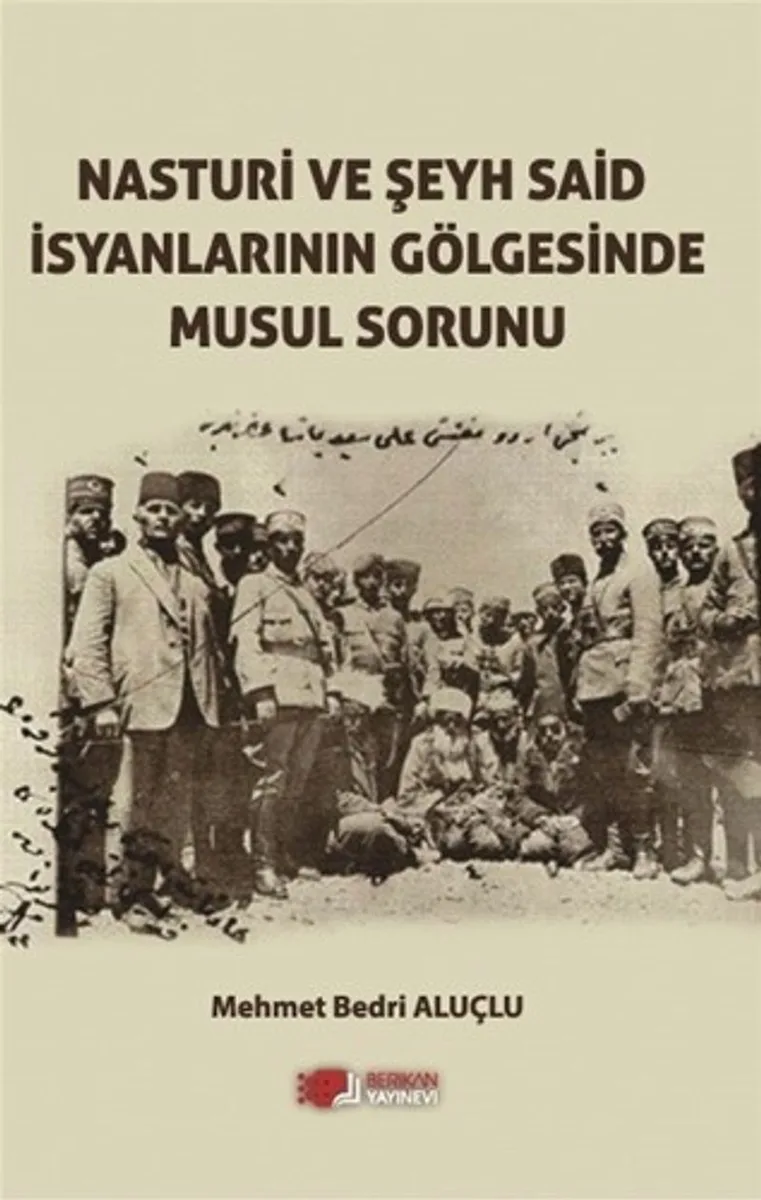 Nasturi ve Şeyh Said İsyanlarının Gölgesinde Musul Sorunu