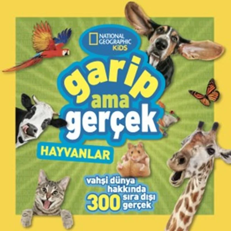 National Geographic Kıds - Garip Ama Gerçek - Hayvanlar