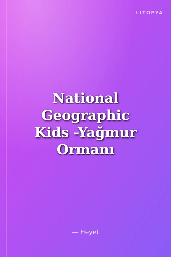 National Geographic Kids -Yağmur Ormanı Hayvanları