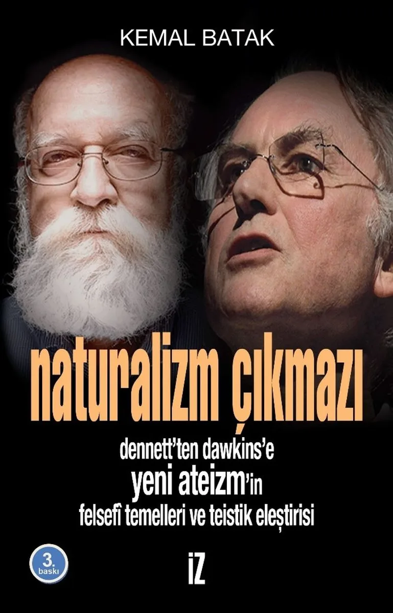 Naturalizm Çıkmazı Dennett'ten Dawkins'e Yeni Ateizm'in Felsefi Temelleri ve Teistik Eleştirisi