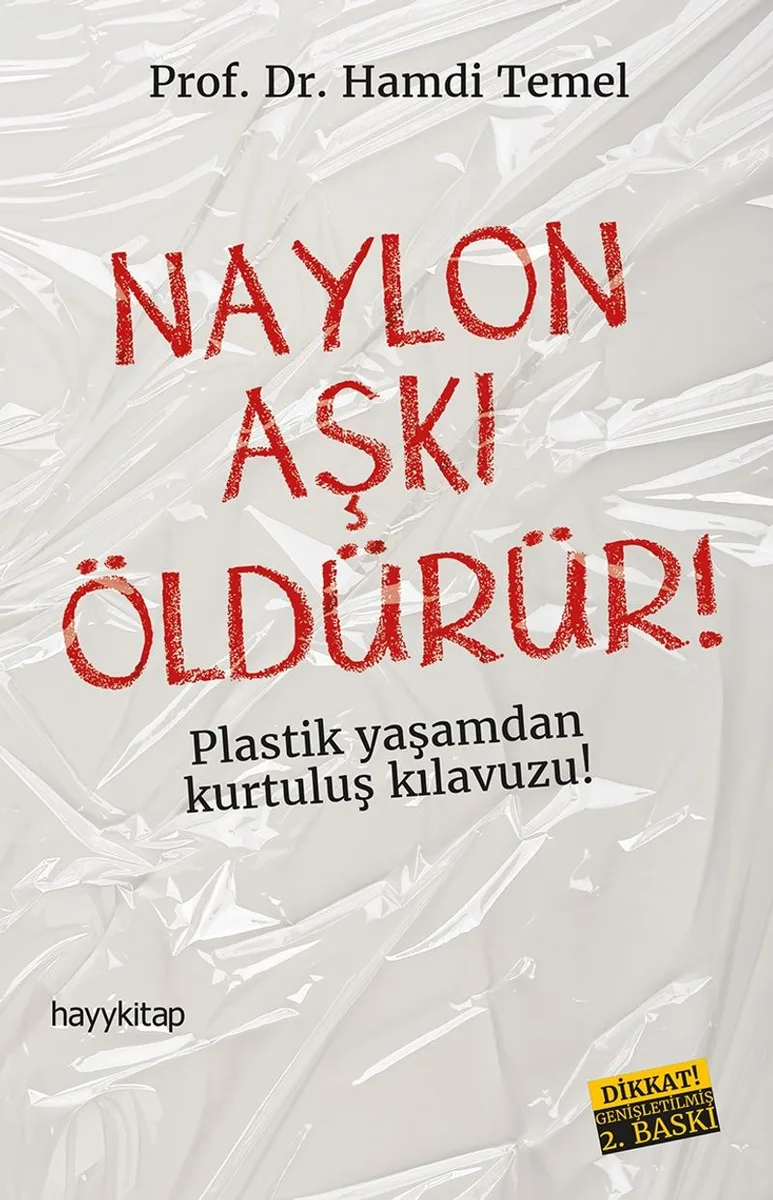 Naylon Aşkı Öldürür! Plastik Yaşamdan Kurtuluş Rehberi