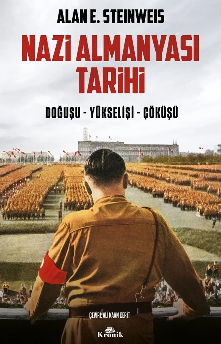 Nazi Almanyası Tarihi Doğuşu - Yükselişi - Çöküşü