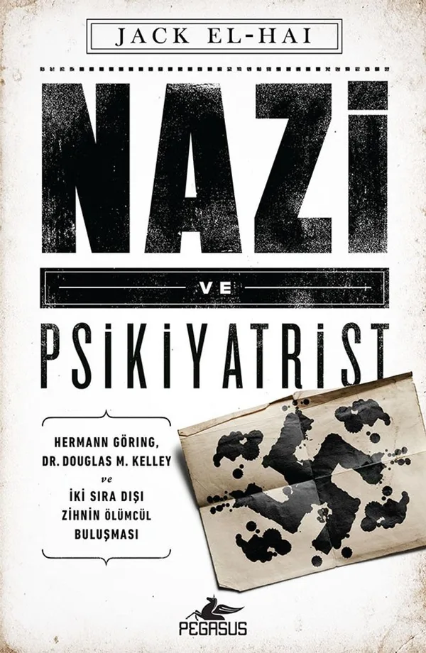Nazi ve Psikiyatrist Hermann Göring, Dr. Douglas M. Kelley ve İki Sıra Dışı Zihnin Ölümcül Buluşması