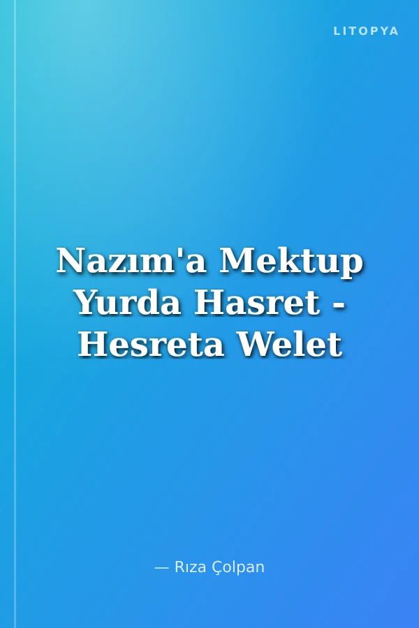 Nazım'a Mektup Yurda Hasret - Hesreta Welet
