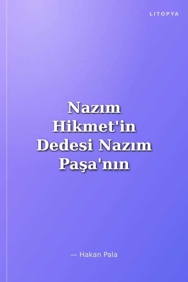 Nazım Hikmet'in Dedesi Nazım Paşa'nın Anıları