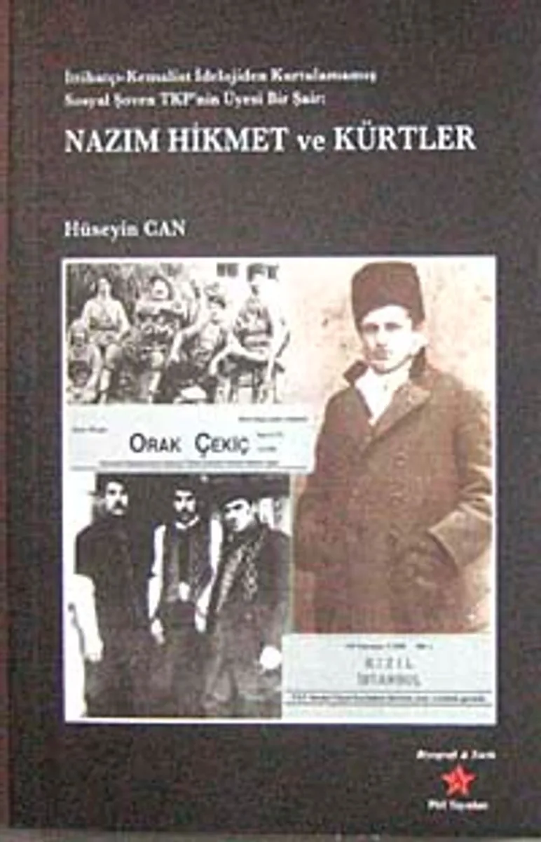 Nazım Hikmet ve Kürtler İttihatçı-Kemalist İdeolojiden Kurtulmamış Sosyal Şoven TKP'nin Üyesi Bir Şair