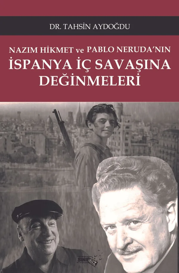 Nazım Hikmet ve Pablo Neruda'nın İspanya İç Savaşı Üzerine Değinmeleri