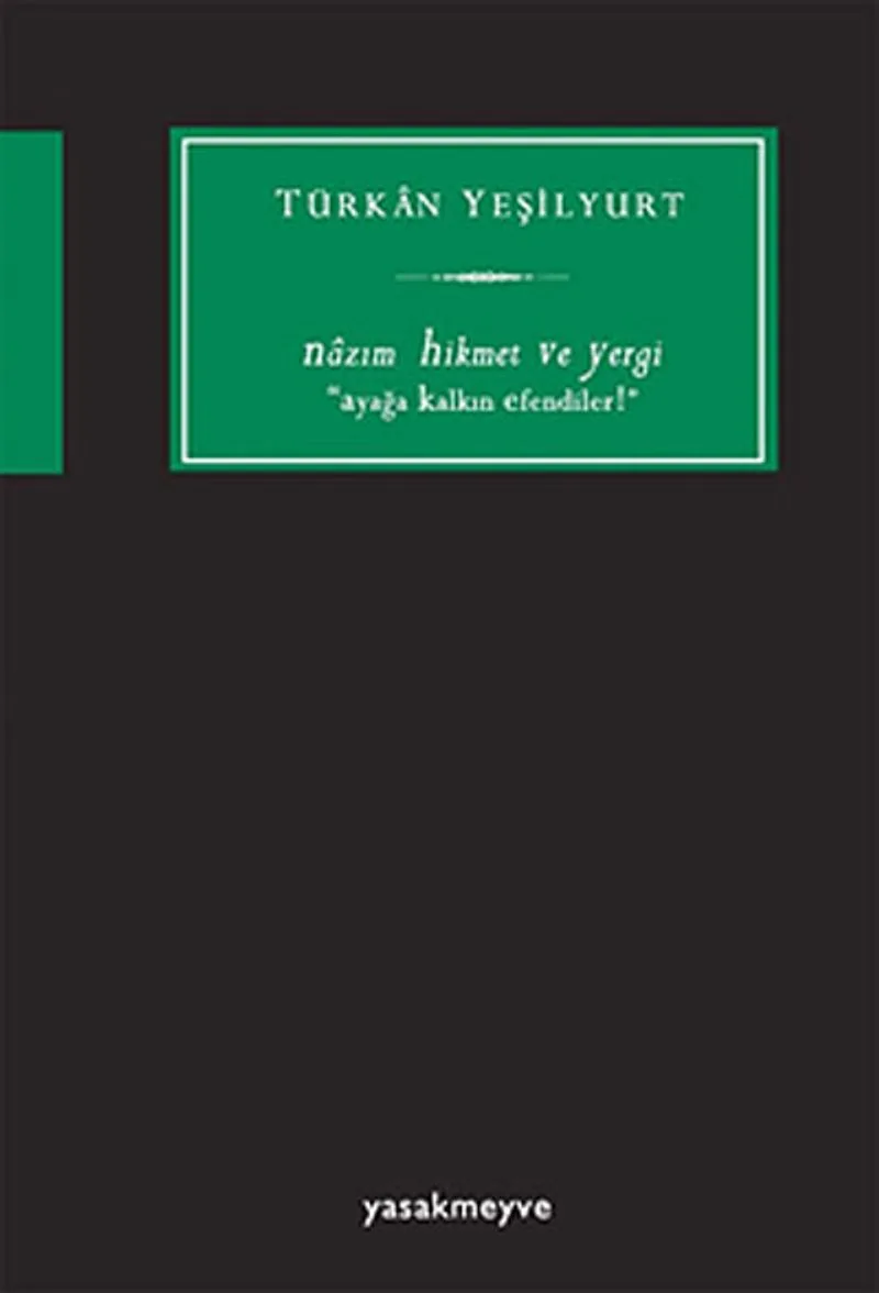 Nazım Hikmet ve Yergi "Ayağa Kalkın Efendiler..."