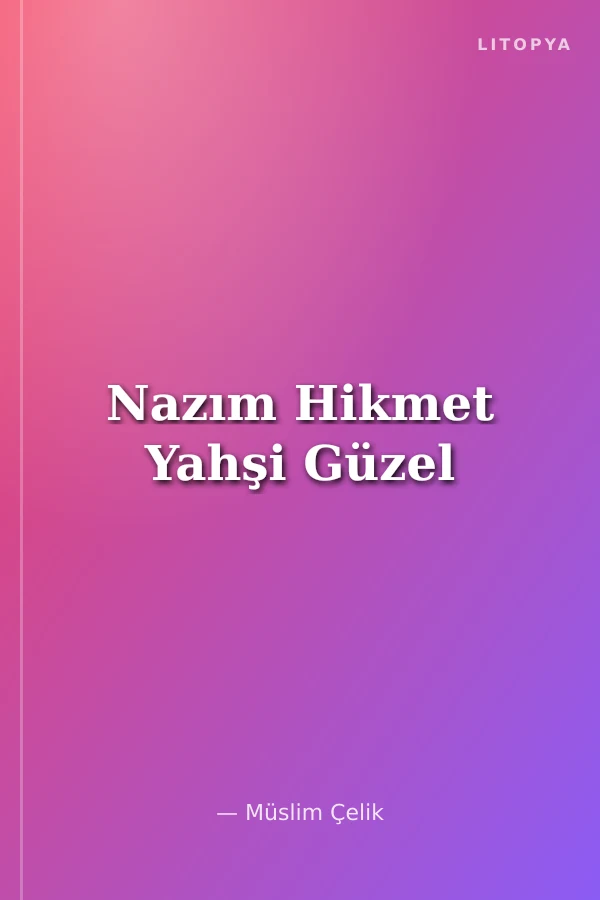 Nazım Hikmet Yahşi Güzel