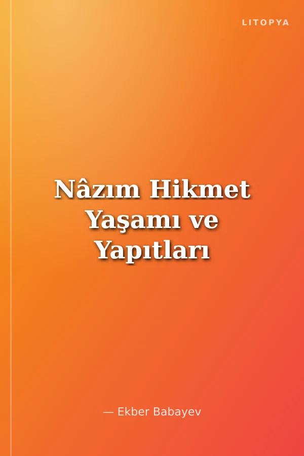 Nâzım Hikmet Yaşamı ve Yapıtları
