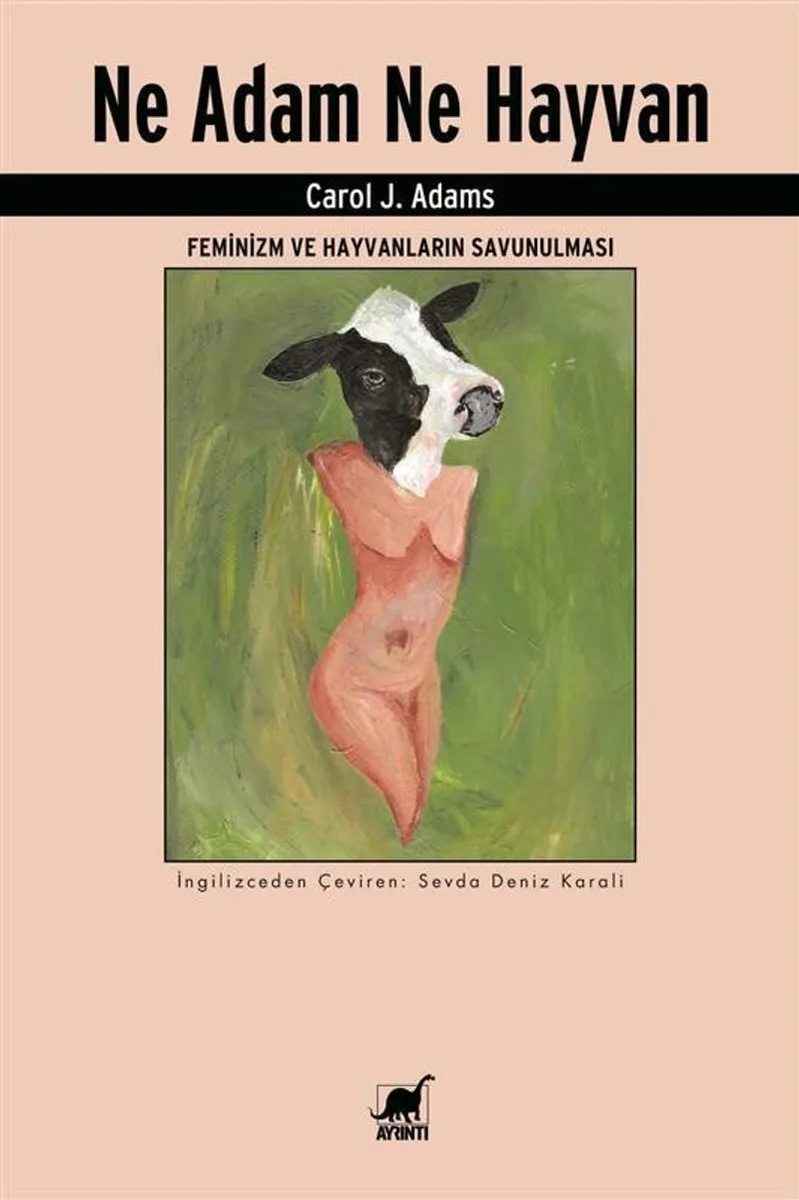 Ne Adam Ne Hayvan Feminizm ve Hayvanların Savunulması