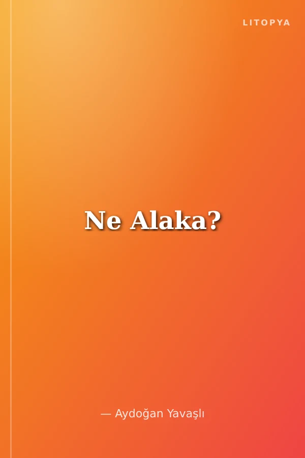 Ne Alaka?