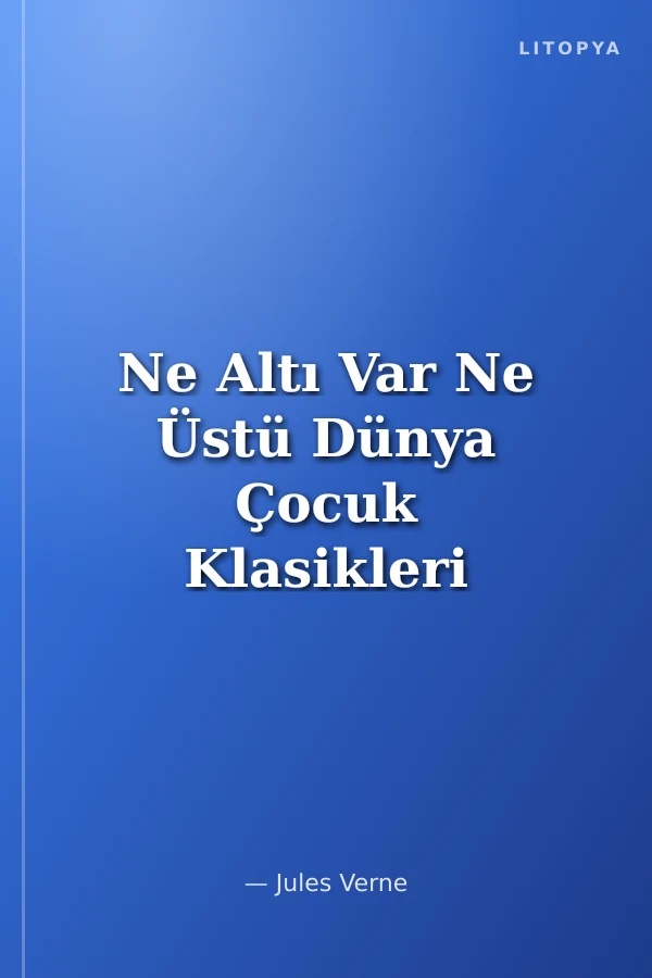 Ne Altı Var Ne Üstü Dünya Çocuk Klasikleri (7-12 Yaş)