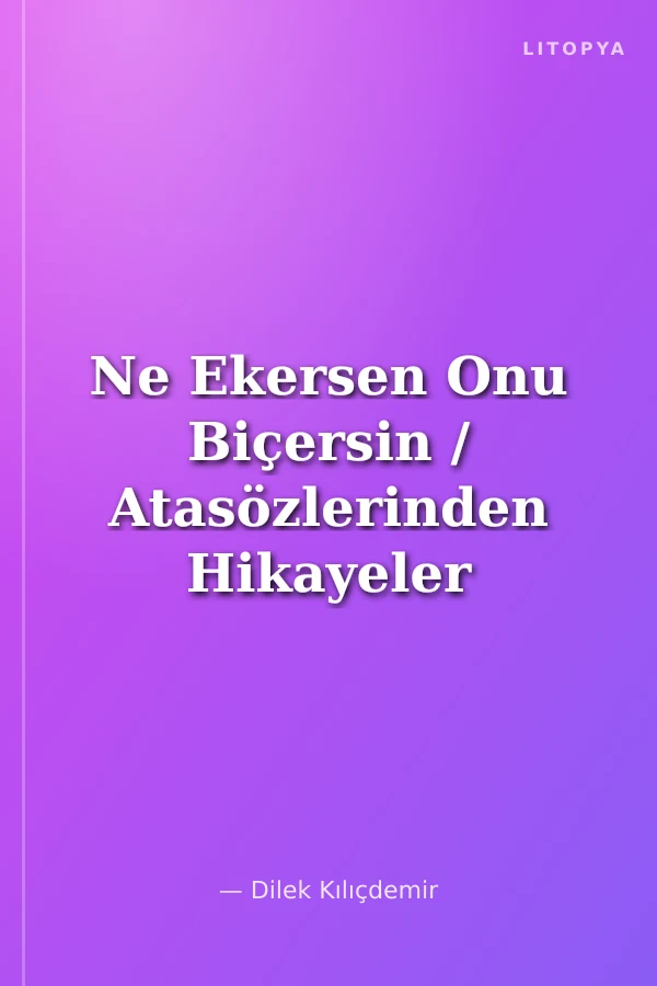 Ne Ekersen Onu Biçersin / Atasözlerinden Hikayeler